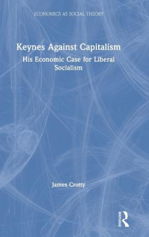 Książka Keynes Against Capitalism Crotty