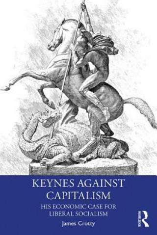Könyv Keynes Against Capitalism Crotty