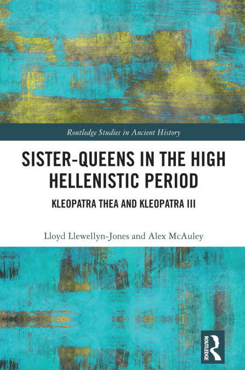 Könyv Sister-Queens in the High Hellenistic Period Lloyd Llewellyn-Jones