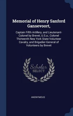 Carte MEMORIAL OF HENRY SANFORD GANSEVOORT,: C Anonymous