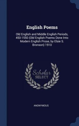 Carte ENGLISH POEMS: OLD ENGLISH AND MIDDLE EN Anonymous