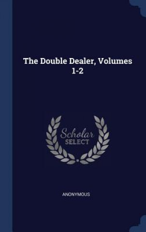 Carte THE DOUBLE DEALER, VOLUMES 1-2 Anonymous