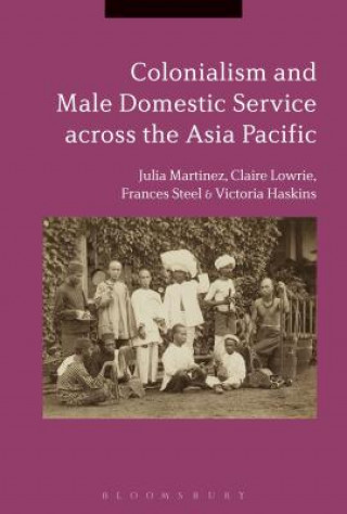 Kniha Colonialism and Male Domestic Service across the Asia Pacific Martinez