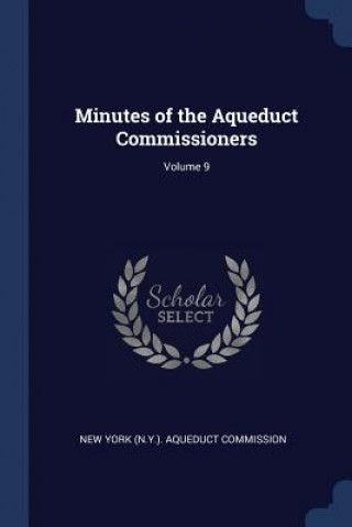 Carte MINUTES OF THE AQUEDUCT COMMISSIONERS; V NEW YORK  N.Y. . AQU