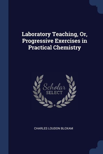 Knjiga LABORATORY TEACHING, OR, PROGRESSIVE EXE CHARLES LOUD BLOXAM