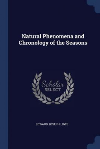 Kniha NATURAL PHENOMENA AND CHRONOLOGY OF THE EDWARD JOSEPH LOWE