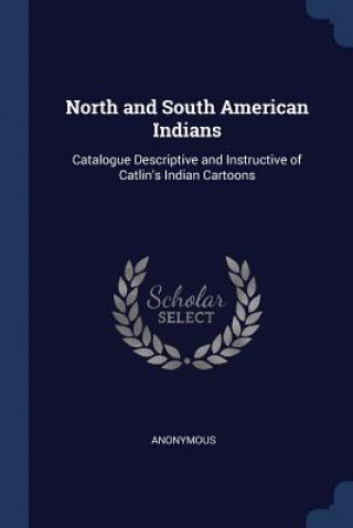 Könyv NORTH AND SOUTH AMERICAN INDIANS: CATALO Anonymous