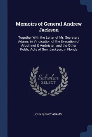 Carte MEMOIRS OF GENERAL ANDREW JACKSON: TOGET JOHN QUINCY ADAMS