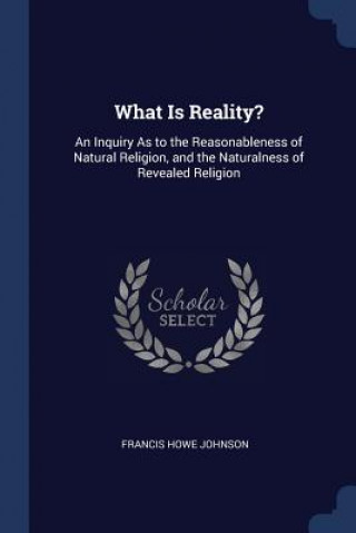 Buch WHAT IS REALITY?: AN INQUIRY AS TO THE R FRANCIS HOW JOHNSON