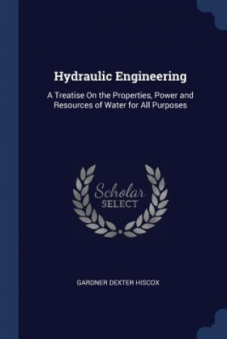 Carte HYDRAULIC ENGINEERING: A TREATISE ON THE GARDNER DEXT HISCOX