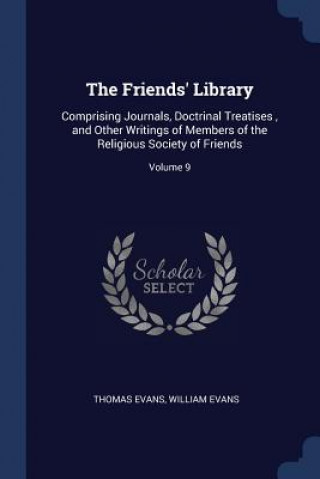 Kniha THE FRIENDS' LIBRARY: COMPRISING JOURNAL THOMAS EVANS