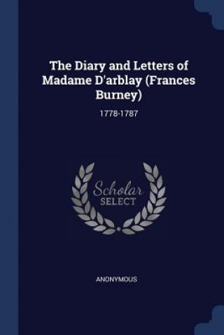 Könyv THE DIARY AND LETTERS OF MADAME D'ARBLAY Anonymous