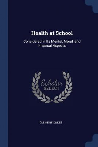 Buch HEALTH AT SCHOOL: CONSIDERED IN ITS MENT CLEMENT DUKES