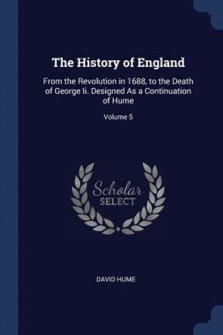 Kniha THE HISTORY OF ENGLAND: FROM THE REVOLUT David Hume