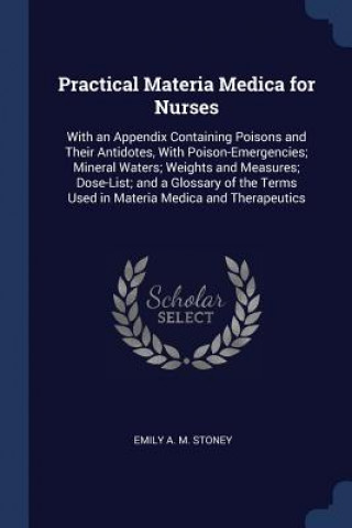 Carte PRACTICAL MATERIA MEDICA FOR NURSES: WIT EMILY A. M. STONEY