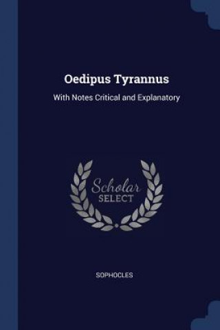 Könyv OEDIPUS TYRANNUS: WITH NOTES CRITICAL AN Sophocles