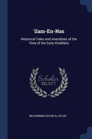 Carte 'ILAM-EN-NAS: HISTORICAL TALES AND ANECD MUHAMMAD AL-ATLIDI