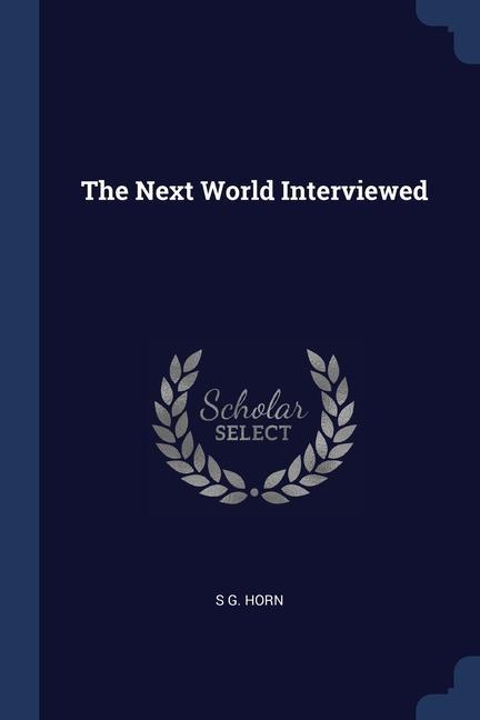 Książka THE NEXT WORLD INTERVIEWED S G. HORN