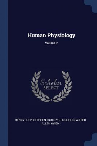 Könyv HUMAN PHYSIOLOGY; VOLUME 2 HENRY JOHN STEPHEN