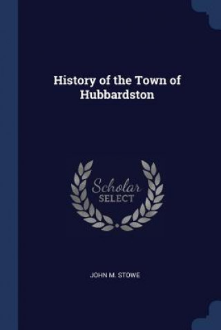 Carte HISTORY OF THE TOWN OF HUBBARDSTON JOHN M. STOWE
