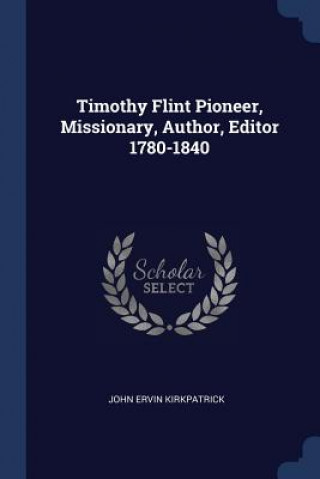 Carte TIMOTHY FLINT PIONEER, MISSIONARY, AUTHO JOHN ER KIRKPATRICK
