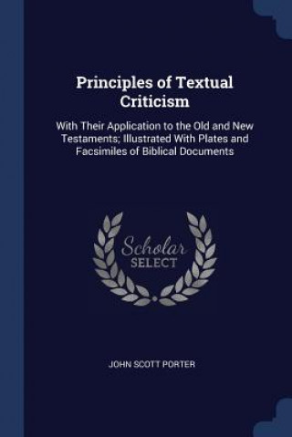 Carte PRINCIPLES OF TEXTUAL CRITICISM: WITH TH JOHN SCOTT PORTER