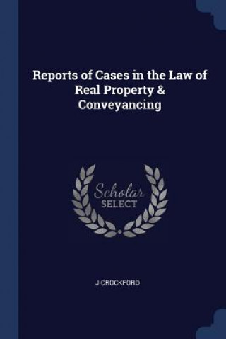 Carte REPORTS OF CASES IN THE LAW OF REAL PROP J CROCKFORD