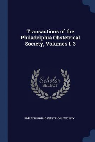 Carte TRANSACTIONS OF THE PHILADELPHIA OBSTETR PHILADELPHIA OBSTETR