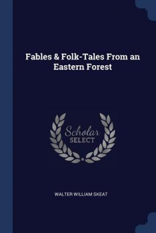 Könyv FABLES & FOLK-TALES FROM AN EASTERN FORE WALTER WILLIA SKEAT