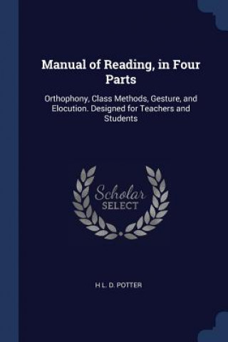 Carte MANUAL OF READING, IN FOUR PARTS: ORTHOP H L. D. POTTER