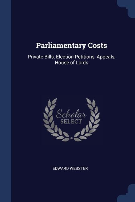 Knjiga PARLIAMENTARY COSTS: PRIVATE BILLS, ELEC EDWARD WEBSTER