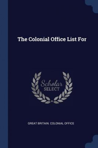 Knjiga THE COLONIAL OFFICE LIST FOR GREAT BRITAIN. COLON