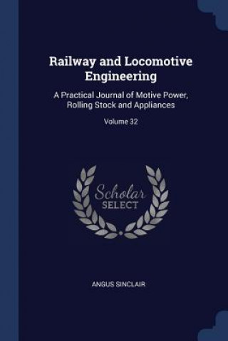 Kniha RAILWAY AND LOCOMOTIVE ENGINEERING: A PR ANGUS SINCLAIR