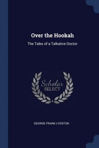 Carte OVER THE HOOKAH: THE TALES OF A TALKATIV GEORGE FRAN LYDSTON
