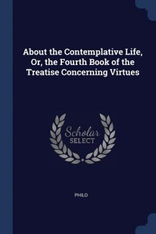 Carte ABOUT THE CONTEMPLATIVE LIFE, OR, THE FO PHILO