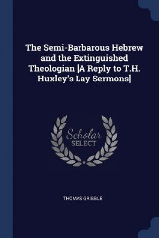 Kniha THE SEMI-BARBAROUS HEBREW AND THE EXTING THOMAS GRIBBLE