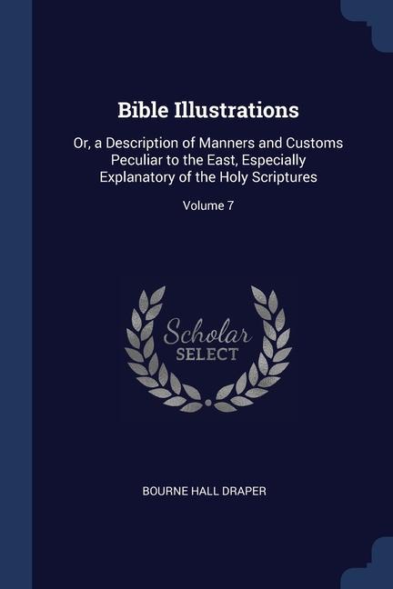 Carte BIBLE ILLUSTRATIONS: OR, A DESCRIPTION O BOURNE HALL DRAPER