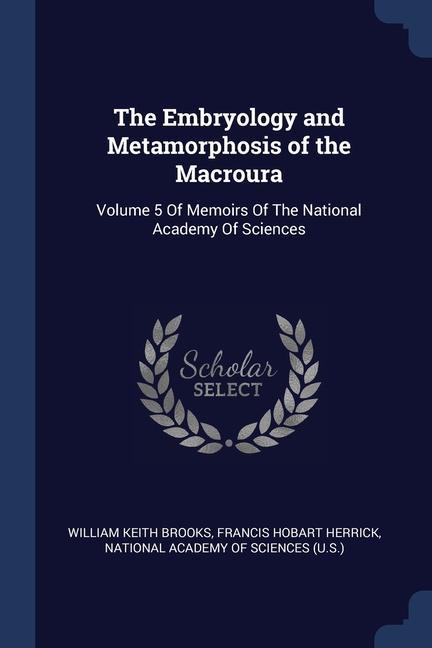 Könyv THE EMBRYOLOGY AND METAMORPHOSIS OF THE WILLIAM KEIT BROOKS