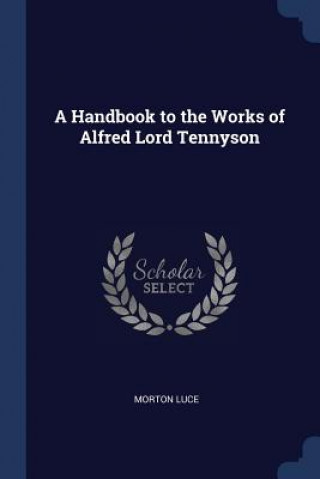 Książka A HANDBOOK TO THE WORKS OF ALFRED LORD T MORTON LUCE