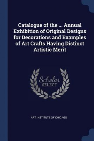 Carte CATALOGUE OF THE ... ANNUAL EXHIBITION O ART INSTITUTE OF CHI