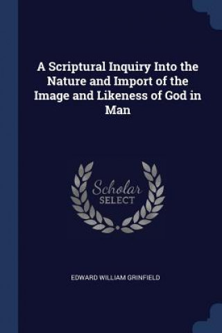 Carte A SCRIPTURAL INQUIRY INTO THE NATURE AND EDWARD WI GRINFIELD