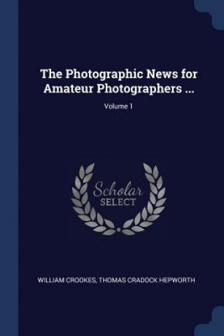 Carte THE PHOTOGRAPHIC NEWS FOR AMATEUR PHOTOG WILLIAM CROOKES