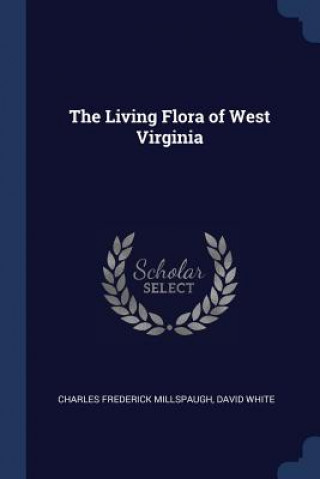 Kniha THE LIVING FLORA OF WEST VIRGINIA CHARLES MILLSPAUGH