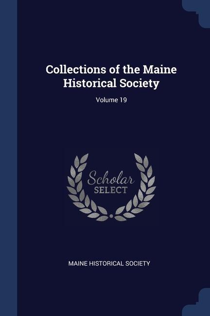 Kniha COLLECTIONS OF THE MAINE HISTORICAL SOCI MAINE HISTORICAL SOC
