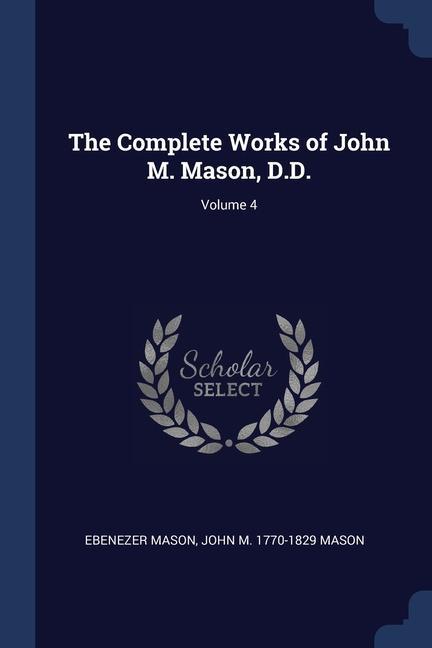 Könyv THE COMPLETE WORKS OF JOHN M. MASON, D.D EBENEZER MASON