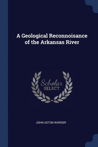 Könyv A GEOLOGICAL RECONNOISANCE OF THE ARKANS JOHN ASTON WARDER