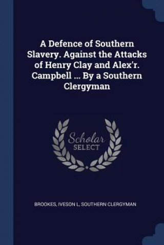 Książka A DEFENCE OF SOUTHERN SLAVERY. AGAINST T IVESON L BROOKES