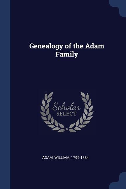 Carte GENEALOGY OF THE ADAM FAMILY WILLIAM ADAM