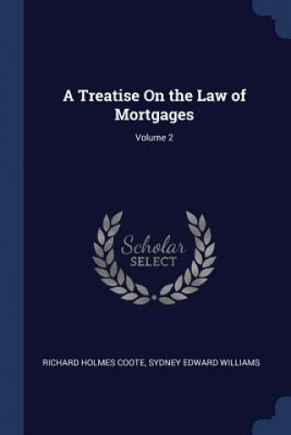 Könyv A TREATISE ON THE LAW OF MORTGAGES; VOLU RICHARD HOLME COOTE