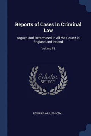 Carte REPORTS OF CASES IN CRIMINAL LAW: ARGUED EDWARD WILLIAM COX